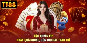 Đặc Quyền VIP - Nhận Quà Khủng, Đón Lộc Rất Tràn Trề