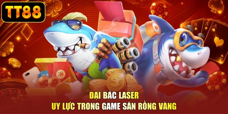 Đại bác laser uy lực trong game săn rồng vàng