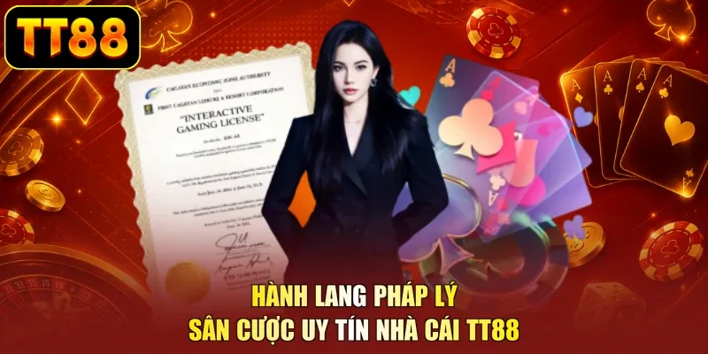 Hành lang pháp lý sân cược uy tín nhà cái TT88