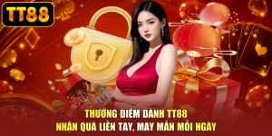 Thưởng Điểm Danh TT88 - Nhận Quà Liền Tay, May Mắn Mỗi Ngày