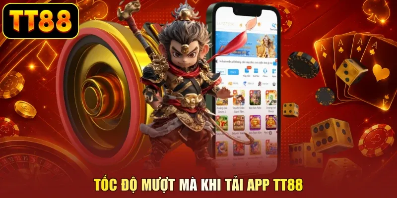 Tốc độ mượt mà khi tải app TT88