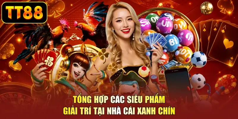 Tổng hợp các siêu phẩm giải trí tại nhà cái xanh chín